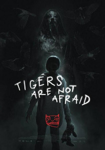TIGERS ARE NOT AFRAID (2017) พรจากโลกมืด