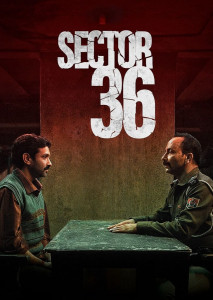 Sector 36 เซกเตอร์ 36 คดีฆาตกรต่อเนื่องฆ่าเด็กที่โหดวิปริตเกินมนุษย์ และ ตีแผ่วงการตำรวจ