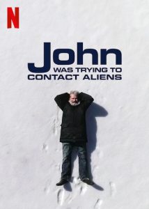 John Was Trying to Contact Aliens จอห์นผู้สานสัมพันธ์ต่างดาว (2020)